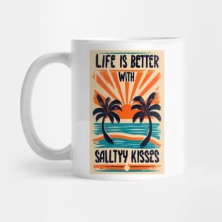 Life is better with salty kisses Mug